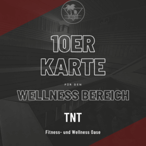 10er Karte für den Wellness-Bereich im TNT Fitness- und Wellness-Oase Affolterbach