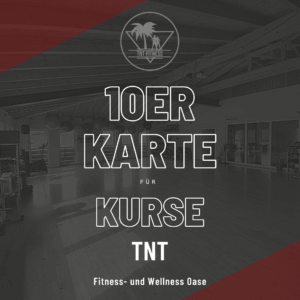 10er Karte für Kurse im TNT Fitness- und Wellness- Oase Affolterbach
